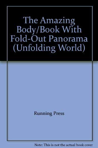 The Amazing Body/Book With Fold-Out Panorama (Unfolding World) (9781561381968) by William Lyon Phelps; Running Press