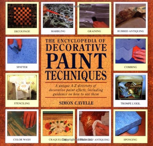 Stock image for The Encyclopedia of Decorative Paint Techniques: A Unique A-Z Directory of Decorative Paint Effects, Including Guidance on How to Use Them for sale by HPB-Diamond