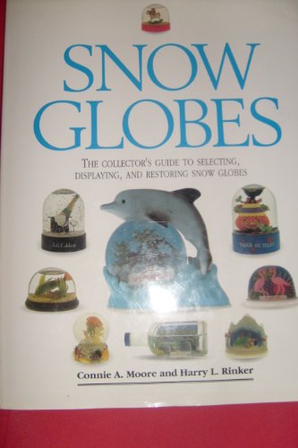 Stock image for Snow Globes: The Collector's Guide to Selecting, Displaying, and Restoring Snow Globes for sale by Wonder Book