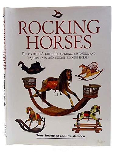 Stock image for ROCKING HORSES The Collector's Guide to Selecting, Restoring, and Enjoying New and Vintage Rocking Horses for sale by Riverow Bookshop