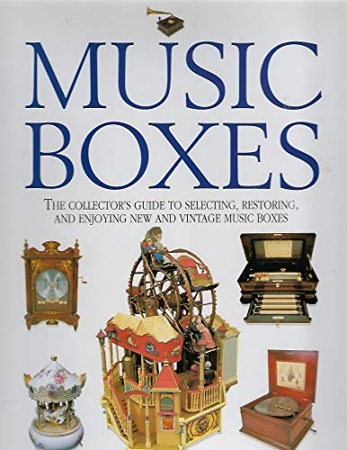 Beispielbild fr Music Boxes: The Collector's Guide to Selecting, Restoring, and Enjoying New and Vintage Music Boxes zum Verkauf von Front Cover Books