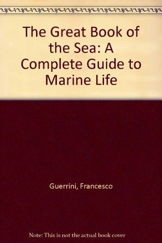 Imagen de archivo de The Great Book of the Sea: A Complete Guide to Marine Life a la venta por ThriftBooks-Dallas