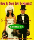 Stock image for How to Avoid Love and Marriage: Guaranteed to Ruin Any Deep Relationship or Your Money Back (Running Press Miniature Editions) for sale by SecondSale
