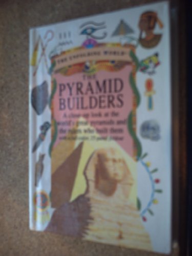 Stock image for The Pyramid Builders: A Close-Up Look at the World's Great Pyramids and the Rulers Who Built Them (The Unfolding World) for sale by Wonder Book