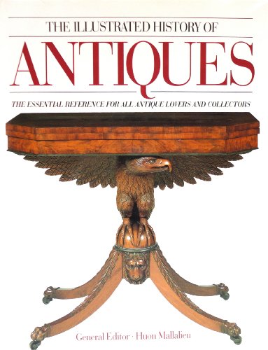 Beispielbild fr The Illustrated History of Antiques zum Verkauf von Wonder Book