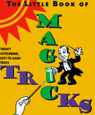 Stock image for The Little Book of Magic Tricks: Twenty Astounding, Easy-To-Learn Magic Tricks for sale by HPB-Diamond