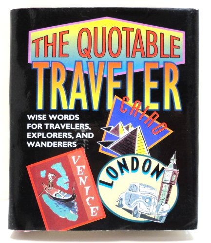 The Quotable Traveler: Wise Words For Travelers, Explorers, And Wanderers (RP Minis) (9781561383610) by Running Press