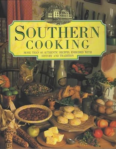 Beispielbild fr Southern Cooking: More Than 60 Authentic Recipes, Enriched With History and Tradition zum Verkauf von Wonder Book