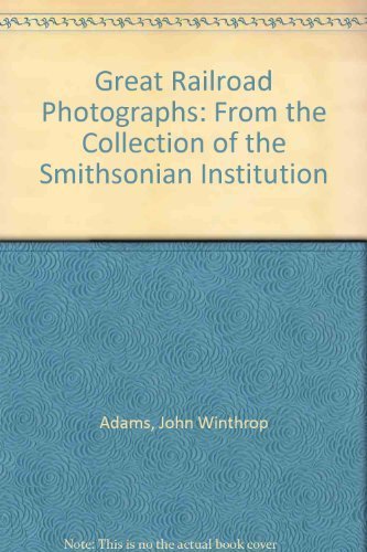 Stock image for Great Railroad Photographs: From the Collection of the Smithsonian Institution for sale by The Aviator's Bookshelf