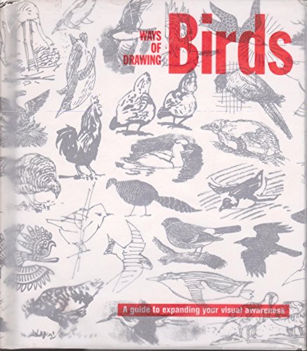 Imagen de archivo de Ways of Drawing Birds: A Guide to Expanding Your Visual Awareness a la venta por ThriftBooks-Atlanta