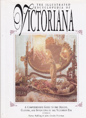 Beispielbild fr The Illustrated Encyclopedia of Victoriana : A Comprehensive Guide to the Designs, Customs, and Inventions of the Victorian Era zum Verkauf von Better World Books