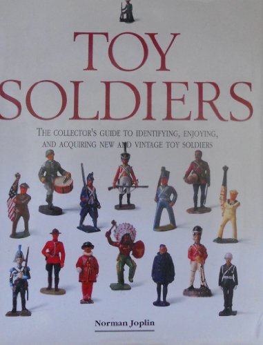 Beispielbild für Toy Soldiers: The Collectors Guide to Identifying, Enjoying, and Acquiring New and Vintage Toy Soldiers zum Verkauf von medimops