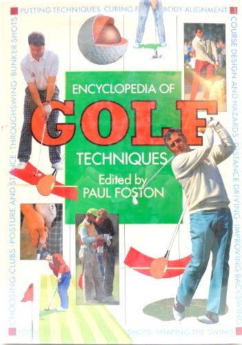 Stock image for The Encyclopedia of Golf Techniques: The Complete Step-By-Step Guide to Mastering the Game of Golf for sale by Go4Books