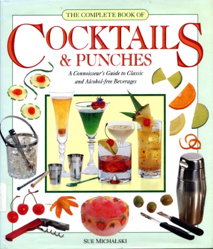 9781561384778: The Complete Book of Cocktails & Punches: A Connoisseur's Guide to Classic and Alcohol-Free Beverages
