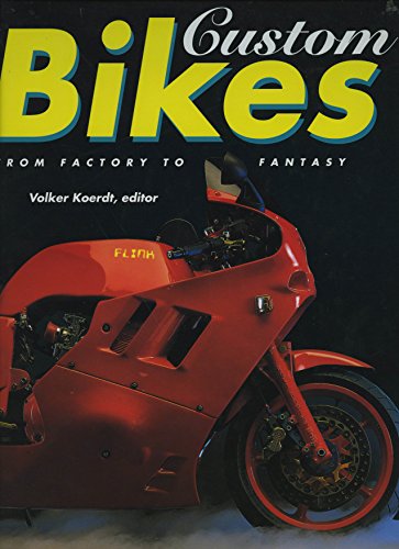 Stock image for Custom Bikes: From Factory to Fantasy for sale by Ergodebooks