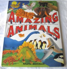 Stock image for Amazing Animals: The Fastest, Heaviest, Smallest, Largest, Fiercest, and Funniest for sale by Wonder Book