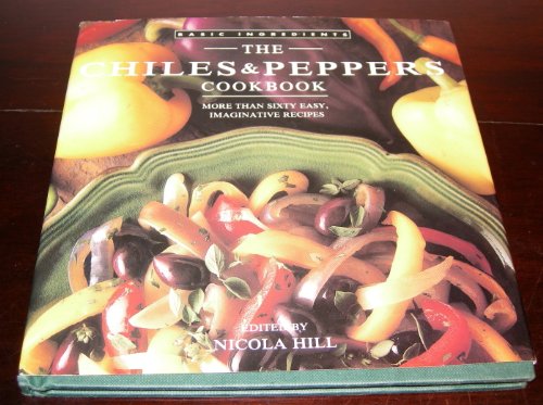 Stock image for THE CHILES & PEPPERS COOKBOOK: MORE THAN SIXTY EASY, IMAGINATIVE RECIPES for sale by Vashon Island Books