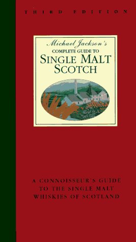 Beispielbild fr Michael Jackson's Complete Guide to Single Malt Scotch : A Connoisseur's Guide to the Single Malt Whiskies of Scotland zum Verkauf von Better World Books