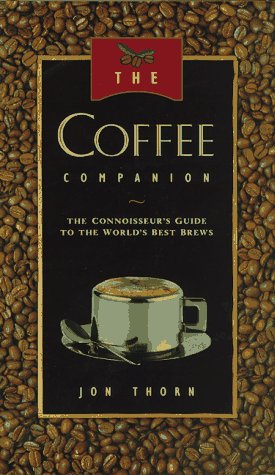 Imagen de archivo de The Coffee Companion : The Connoisseur's Guide to the World's Best Brews a la venta por Better World Books