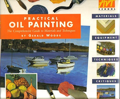 Imagen de archivo de Practical Oil Painting : The Comprehensive Guide to Materials and Techniques a la venta por Better World Books