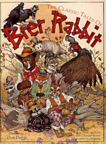 Stock image for The Classic Tales of Brer Rabbit: From the Collected Stories of Joel Chandler Harris for sale by Half Price Books Inc.