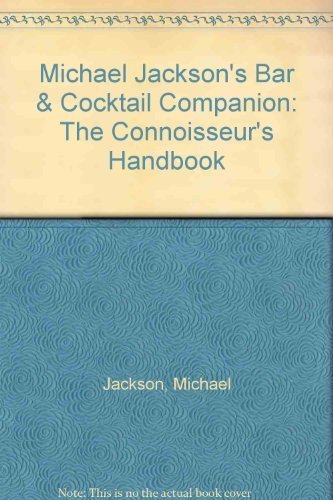 Michael Jackson's Bar and Cocktail Companion: The Connoisseur's Handbook (9781561386031) by Michael Jackson