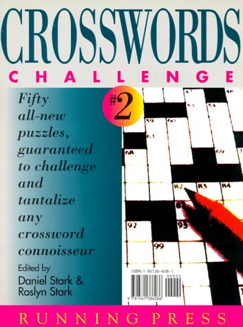 Crosswords Challenge 2: Fifty All-new Puzzles, Guaranteed to Challenge and Tantalize Any Crossword Connoisseur (9781561386086) by Stark, Daniel