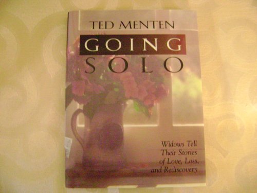 Imagen de archivo de Going Solo : Widows Tell Their Stories of Love, Loss, and Rediscovery a la venta por Better World Books