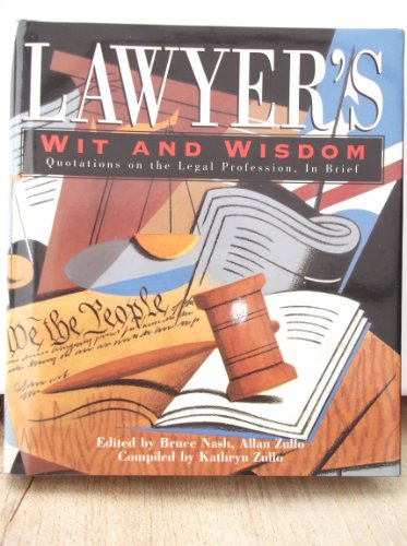 Imagen de archivo de Lawyer's Wit and Wisdom : Quotations on the Legal Profession, in Brief a la venta por Better World Books: West