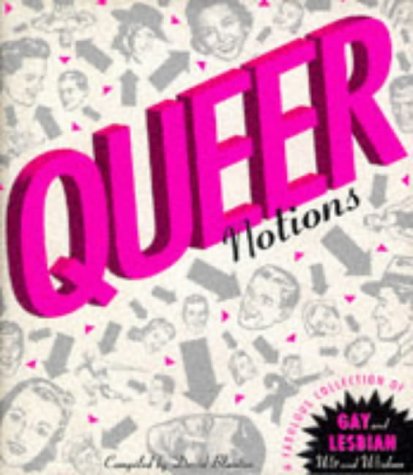 Imagen de archivo de Queer Notions: A Fabulous Collection of Gay and Lesbian Wit and Wisdom a la venta por Wonder Book