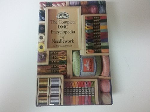 The Complete Encyclopedia of Needlework: 3rd Ediition - Dillmont, Therese De;De Dillmont, Therese