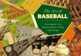 The Art of Baseball: Celebrating the Great American Pastime, in Thirty Classic Images - Running Press