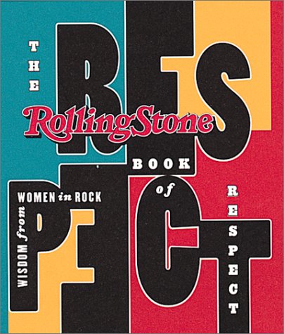 Stock image for THE ROLLING STONE BOOK OF RESPECT: WISDOM FROM WOMEN IN ROCK for sale by Bertram Books And Fine Art