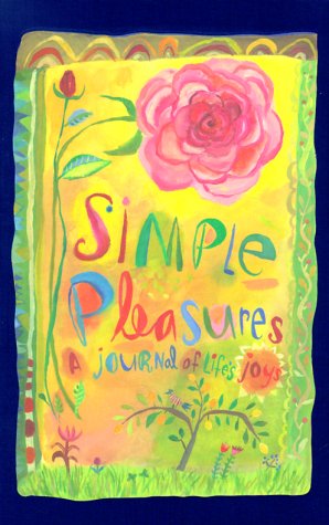 Stock image for Simple Pleasures : A Journal of Life's Joys for sale by Better World Books