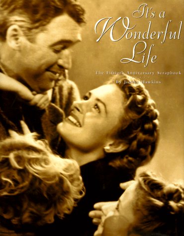 Beispielbild fr It's a Wonderful Life: The Fiftieth Anniversary Scrapbook zum Verkauf von SecondSale