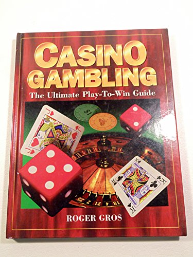Beispielbild fr Casino Gambling: The Ultimate Play-To-Win Guide zum Verkauf von Wonder Book