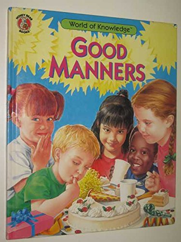 Imagen de archivo de Good Manners (World of Knowledge) a la venta por Cheryl's Books