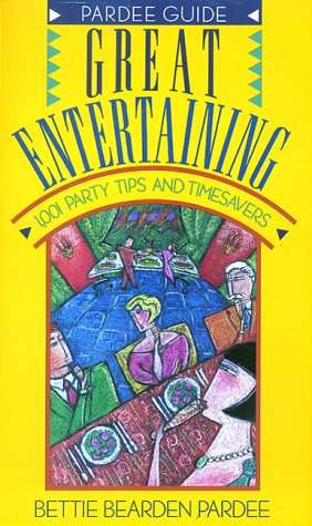 Stock image for Great Entertaining: 1,001 Party Tips and Timesavers (Pardee Guides) for sale by Once Upon A Time Books