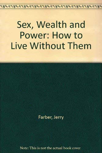 Imagen de archivo de Sex, Wealth, and Power: How to Live Without Them a la venta por ThriftBooks-Dallas