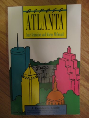 Across Atlanta: A Resident's Guide (9781561450596) by Jane Schneider; Marge McDonald