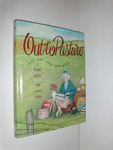 Imagen de archivo de Out to Pasture: But Not over the Hill a la venta por Gulf Coast Books