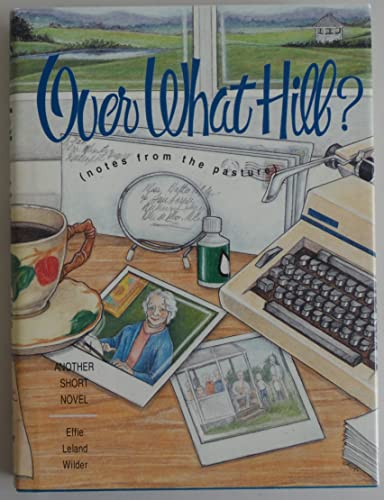 9781561451319: Over What Hill?: (Notes from the Pasture)