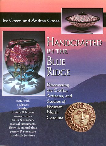 9781561451456: Handcrafted in the Blue Ridge: Discovering the Crafts, Artisans, and Studios of Western North Carolina