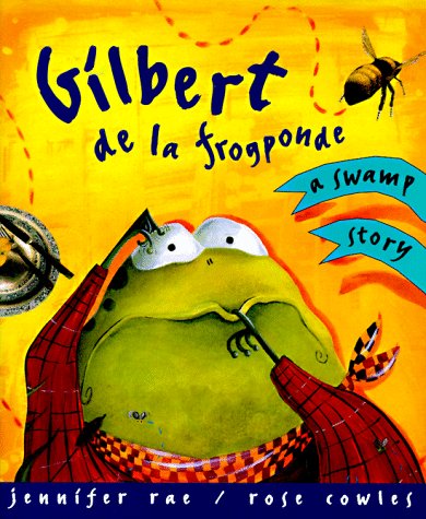 Stock image for Gilbert De La Frogponde: A Swamp Story for sale by Your Online Bookstore