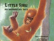 Beispielbild fr Little Sibu: An Orangutan Tale zum Verkauf von SecondSale