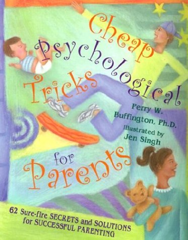 Imagen de archivo de Cheap Psychological Tricks for Parents: 62 Sure-Fire Secrets and Solutions for Successful Parenting a la venta por Wonder Book