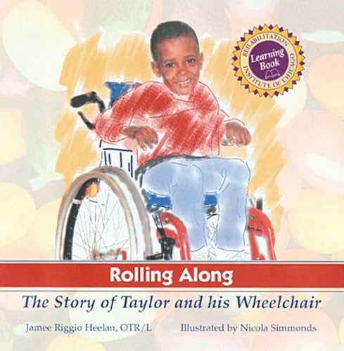 Imagen de archivo de Rolling Along: The Story of Taylor and His Wheelchair (Rehabilitation Institute of Chicago Learning Books) a la venta por SecondSale