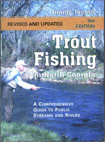 Stock image for Trout Fishing in North Georgia: A Comprehensive Guide to Public Lakes, Reservoirs, and Rivers for sale by BooksRun