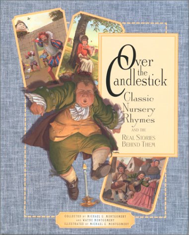 Imagen de archivo de Over the Candlestick : Classic Nursery Rhymes and the Real Stories Behind Them a la venta por Better World Books