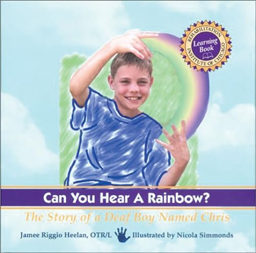 Beispielbild fr Can You Hear a Rainbow?: The Story of a Deaf Boy Named Chris, A Rehabilitation Institute of Chicago Learning Book zum Verkauf von Jenson Books Inc